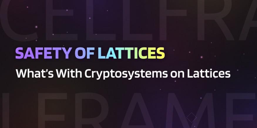 What’s With Cryptosystems on Lattices (Safety of Lattices) preview image